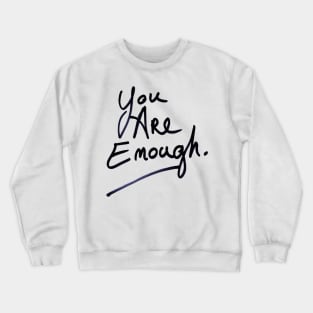 You are enough Crewneck Sweatshirt